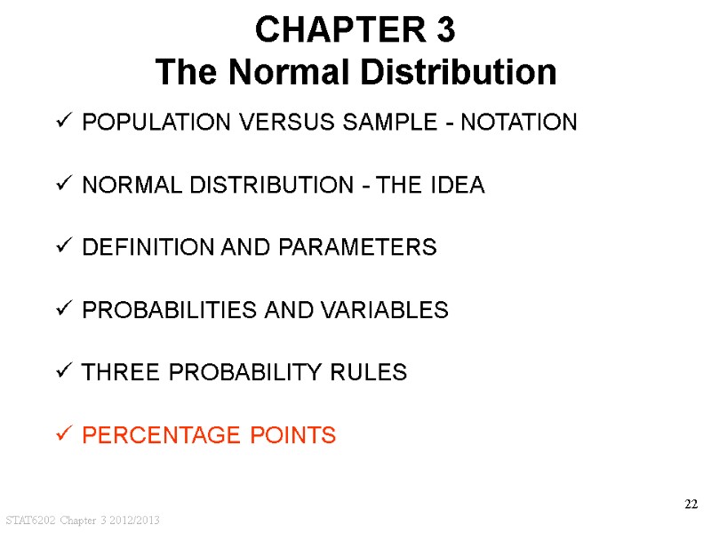 STAT6202 Chapter 3 2012/2013 22 CHAPTER 3 The Normal Distribution POPULATION VERSUS SAMPLE -